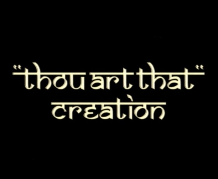 Thou Art That Creation